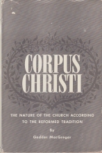 Cover art for Corpus Christi;: The Nature of the Church according to the Reformed Tradition