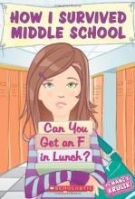 Cover art for How I Survived Middle School #1: Can You Get an F in Lunch?