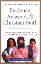Cover art for Evidence, Answers, & Christian Faith (Probing the Headlines Series) (Probing the Headlines That Impact Your Family)