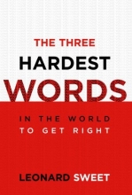 Cover art for The Three Hardest Words: In the World to Get Right