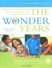 Cover art for The Wonder Years: Helping Your Baby and Young Child Successfully Negotiate The Major Developmental Milestones
