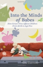 Cover art for Into the Minds of Babes: How Screen Time Affects Children from Birth to Age Five