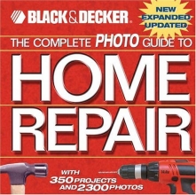 Cover art for The Complete Photo Guide to Home Repair: With 350 Projects and 2300 Photos (Black & Decker)