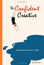 Cover art for The Confident Creative: Drawing to Free the Hand and Mind