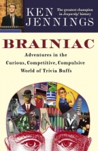 Cover art for Brainiac: Adventures in the Curious, Competitive, Compulsive World of Trivia Buffs