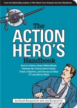 Cover art for The Action Hero's Handbook: How to Catch a Great White Shark, Perform the Vulcan Nerve Pinch, Track a Fugitive, and Dozens of Other TV and Movie Skills