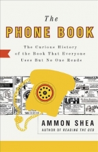 Cover art for The Phone Book: The Curious History of the Book That Everyone Uses But No One Reads