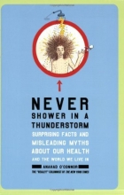 Cover art for Never Shower in a Thunderstorm: Surprising Facts and Misleading Myths About Our Health and the World We Live In