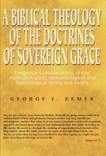 Cover art for A Biblical Theology of the Doctrines of Sovereign Grace: Exegetical Considerations of Key Anthropological, Hamartiological, and Soteriological Terms and Motifs