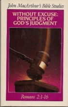 Cover art for Without excuse: Principles of God's judgment (John MacArthur's Bible Studies)