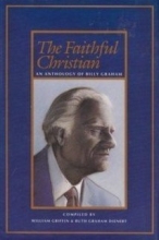 Cover art for Faithful Christian: An Anthology of Billy Graham