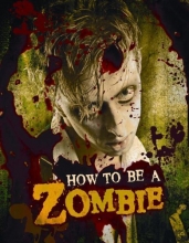 Cover art for How to Be a Zombie: The Essential Guide for Anyone Who Craves Brains