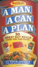 Cover art for A Man, a Can, a Plan : 50 Great Guy Meals Even You Can Make