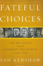 Cover art for Fateful Choices: Ten Decisions That Changed the World, 1940-1941