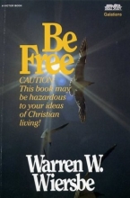 Cover art for Be Free: Exchange Legalism for True Spirituality. A New Testament Study: Galatians