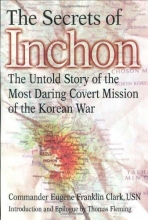 Cover art for The Secrets of Inchon: The Untold Story of the Most Daring Covert Mission of the Korean War