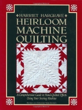 Cover art for Heirloom Machine Quilting: A Comprehensive Guide to Hand-Quilted Effects Using Your Sewing Machine