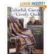 Cover art for Colorful, Casual, & Comfy Quilts: Over 20 Quilts and Projects to Warm Your Home