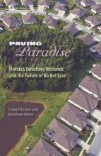 Cover art for Paving Paradise: Florida's Vanishing Wetlands and the Failure of No Net Loss (Florida History and Culture)
