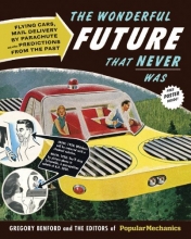 Cover art for The Wonderful Future That Never Was: Flying Cars, Mail Delivery by Parachute, and Other Predictions from the Past (Popular Mechanics)