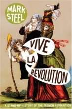 Cover art for Vive la Revolution: A Stand-up History of the French Revolution