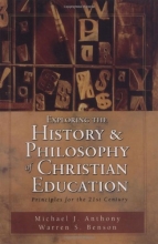 Cover art for Exploring the History and Philosophy of Christian Education: Principles for the Twenty-First Century