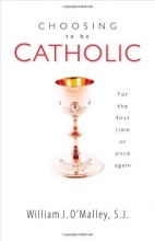 Cover art for Choosing to Be Catholic: For the First Time or Once Again