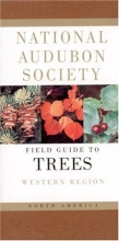 Cover art for National Audubon Society Field Guide to North American Trees--W: Western Region (National Audubon Society Field Guides)