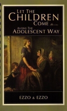 Cover art for Let the Children Come along the Adolescent Way: The Companion Workbook for the Audio and Video Presentation "Reaching the Heart of Your Teen"