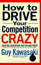 Cover art for How to Drive Your Competition Crazy: Creating Disruption for Fun and Profit