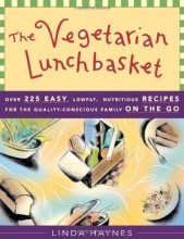 Cover art for The Vegetarian Lunchbasket: Over 225 Easy, Low-Fat, Nutritious Recipes for the Quality-Conscious Family on the Go