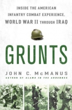 Cover art for Grunts: Inside the American Infantry Combat Experience, World War II Through Iraq