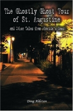 Cover art for The Ghostly Ghost Tour of St. Augustine: and Other Tales from Florida's Coast