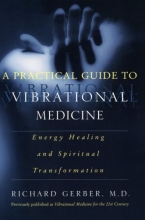 Cover art for A Practical Guide to Vibrational Medicine: Energy Healing and Spiritual Transformation