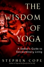 Cover art for The Wisdom of Yoga: A Seeker's Guide to Extraordinary Living