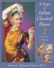 Cover art for A Yoga of Indian Classical Dance: The Yogini's Mirror