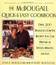 Cover art for The McDougall Quick and Easy Cookbook: Over 300 Delicious Low-Fat Recipes You Can Prepare in Fifteen Minutes or Less