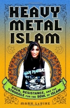 Cover art for Heavy Metal Islam: Rock, Resistance, and the Struggle for the Soul of Islam