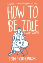Cover art for How to Be Idle: A Loafer's Manifesto