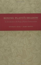 Cover art for Boxing Plato's Shadow: An Introduction to the Study of Human Communication (New Edition)