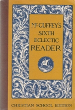 Cover art for McGuffey's Sixth Eclectic Reader Christian School Edition