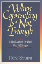 Cover art for When Counseling Is Not Enough: Biblical Answers for Those Who Still Struggle