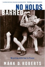 Cover art for No Holds Barred: Wrestling with God in Prayer