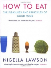 Cover art for How to Eat : The Pleasures and Principles of Good Food