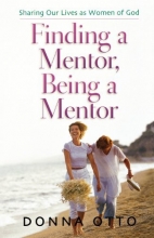 Cover art for Finding a Mentor, Being a Mentor: Sharing Our Lives as Women of God