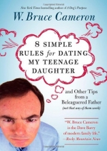Cover art for 8 Simple Rules for Dating My Teenage Daughter: And other tips from a beleaguered father [not that any of them work]