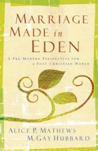 Cover art for Marriage Made in Eden: A Pre-Modern Perspective for a Post-Christian World