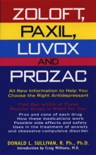 Cover art for Zoloft, Paxil, Luvox And Prozac:: All New Information To Help You Choose The Right Antidepressant