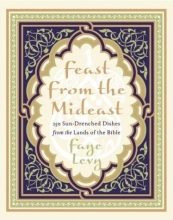 Cover art for Feast from the Mideast: 250 Sun-Drenched Dishes from the Lands of the Bible (Cookbooks)