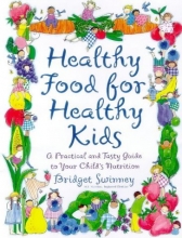 Cover art for Healthy Food For Healthy Kids: An A-Z of Nutritional Know-How for the Well-Fed Family